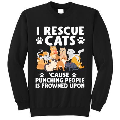I Rescue Cats Because Punching People Is Frowned Upon Tall Sweatshirt