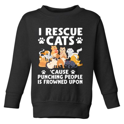 I Rescue Cats Because Punching People Is Frowned Upon Toddler Sweatshirt
