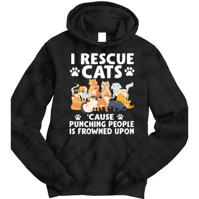 I Rescue Cats Because Punching People Is Frowned Upon Tie Dye Hoodie