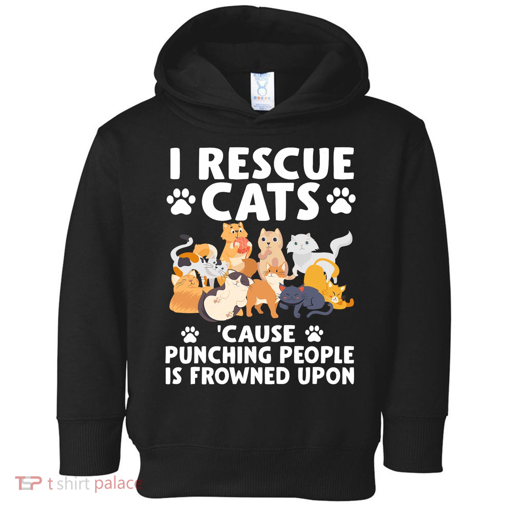 I Rescue Cats Because Punching People Is Frowned Upon Toddler Hoodie