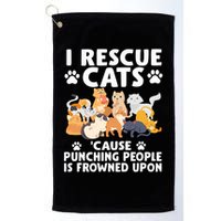 I Rescue Cats Because Punching People Is Frowned Upon Golf Towel