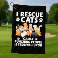 I Rescue Cats Because Punching People Is Frowned Upon Golf Towel