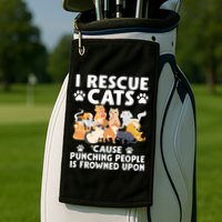 I Rescue Cats Because Punching People Is Frowned Upon Golf Towel