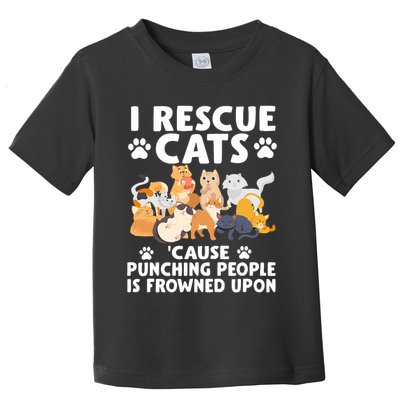 I Rescue Cats Because Punching People Is Frowned Upon Toddler T-Shirt