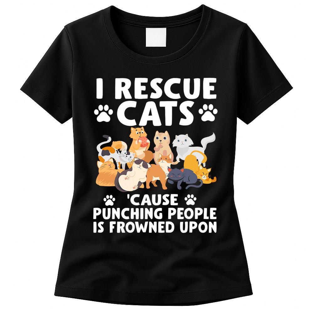 I Rescue Cats Because Punching People Is Frowned Upon Womens T-Shirt
