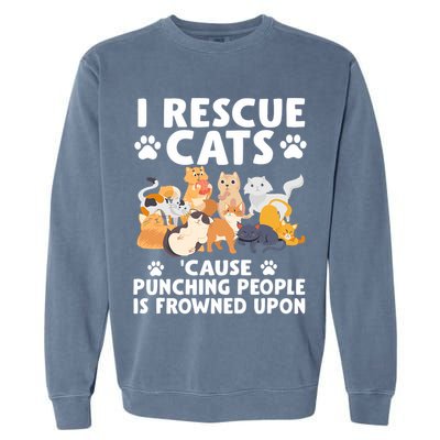 I Rescue Cats Because Punching People Is Frowned Upon Garment-Dyed Sweatshirt