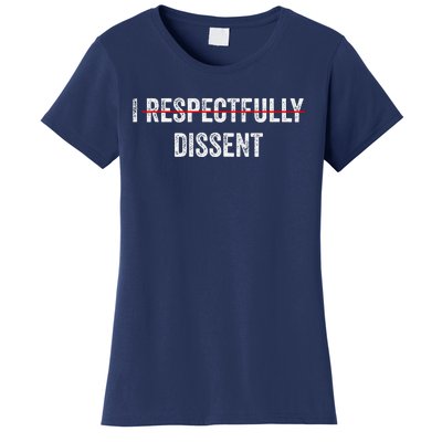 I Respectfully Dissent Women's T-Shirt