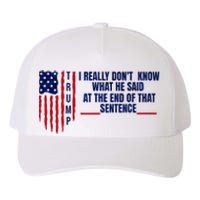 I Really DonT Know What He Said At The End Of That Sentence Yupoong Adult 5-Panel Trucker Hat