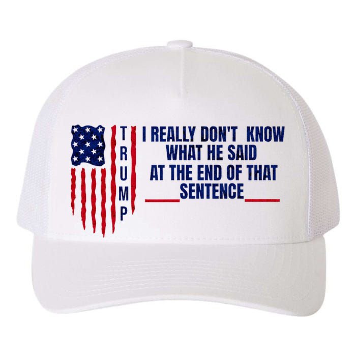 I Really DonT Know What He Said At The End Of That Sentence Yupoong Adult 5-Panel Trucker Hat