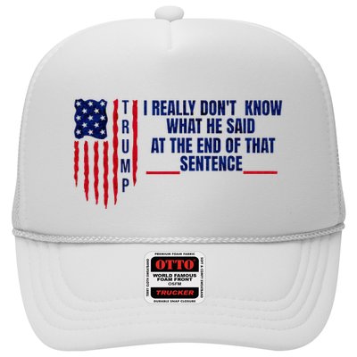 I Really DonT Know What He Said At The End Of That Sentence Trucker Hat