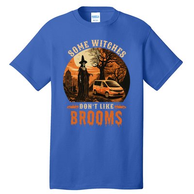 I Rather Drive Witches DonT Like Brooms Mom Halloween Meaningful Gift Tall T-Shirt