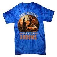 I Rather Drive Witches DonT Like Brooms Mom Halloween Meaningful Gift Tie-Dye T-Shirt