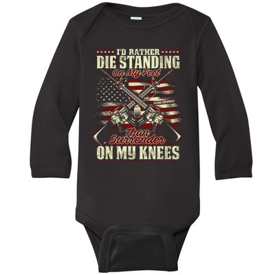 Id Rather Die Standing On My Feet Than Surender On My Knees Baby Long Sleeve Bodysuit