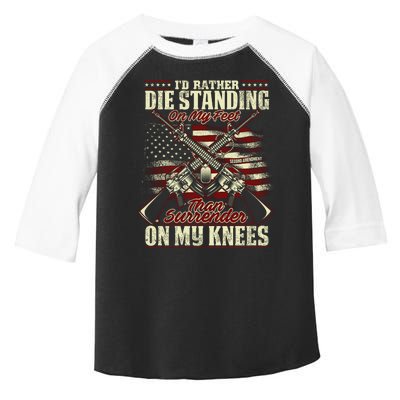 Id Rather Die Standing On My Feet Than Surender On My Knees Toddler Fine Jersey T-Shirt