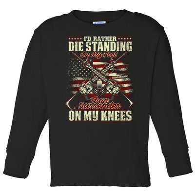 Id Rather Die Standing On My Feet Than Surender On My Knees Toddler Long Sleeve Shirt