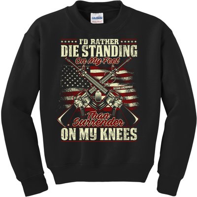 Id Rather Die Standing On My Feet Than Surender On My Knees Kids Sweatshirt