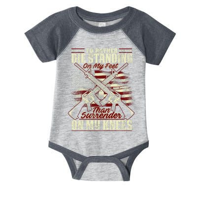 Id Rather Die Standing On My Feet Than Surender On My Knees Infant Baby Jersey Bodysuit