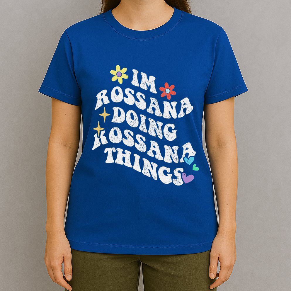 Im Rossana Doing Rossana Things T-Shirt