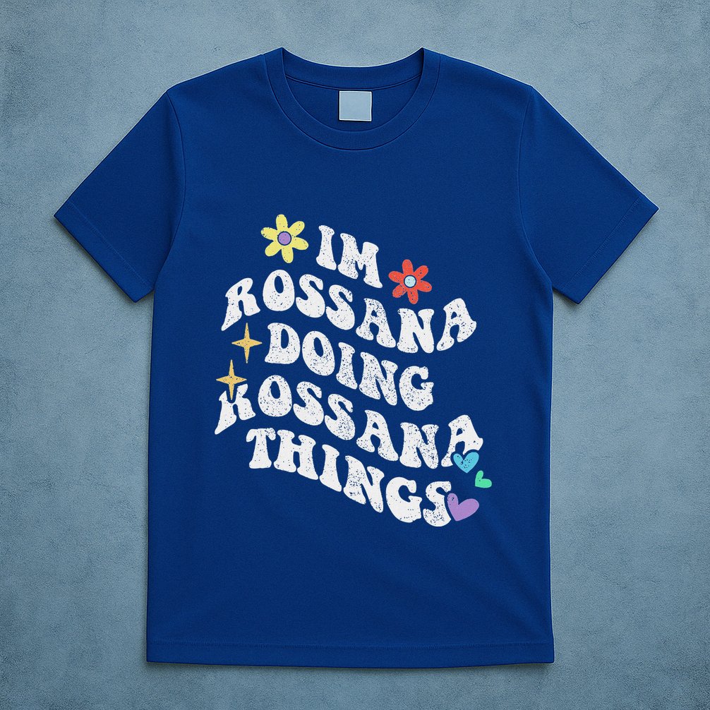 Im Rossana Doing Rossana Things T-Shirt