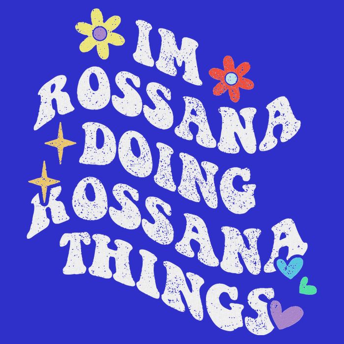 Im Rossana Doing Rossana Things T-Shirt