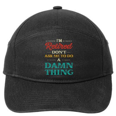 I'm Retired Don't Ask Me To Do A Damn Thing Retirement 7-Panel Snapback Hat