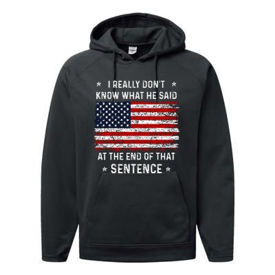 I Really DonT Know What He Said At End Sentence Trump Performance Fleece Hoodie