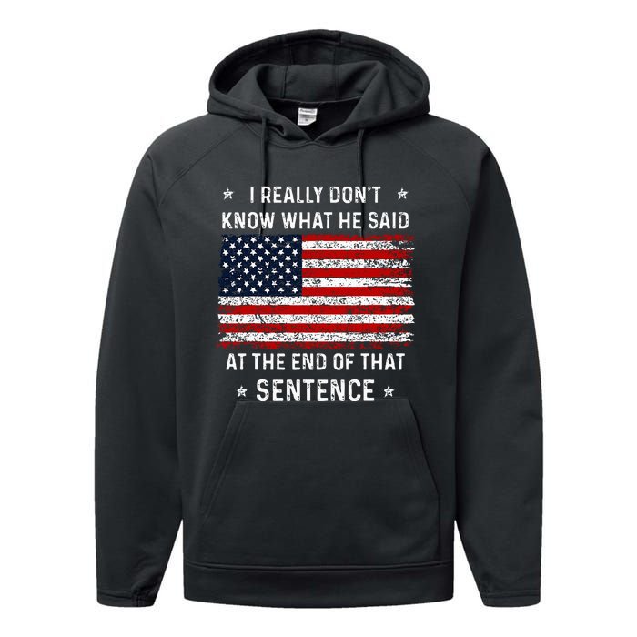 I Really DonT Know What He Said At End Sentence Trump Performance Fleece Hoodie