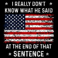 I Really DonT Know What He Said At End Sentence Trump 7-Panel Snapback Hat