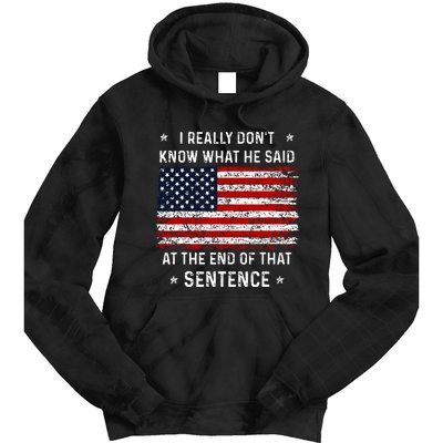 I Really DonT Know What He Said At End Sentence Trump Tie Dye Hoodie