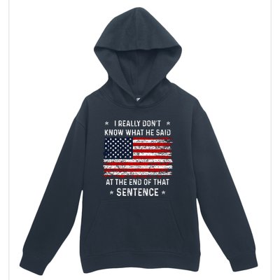 I Really DonT Know What He Said At End Sentence Trump Urban Pullover Hoodie