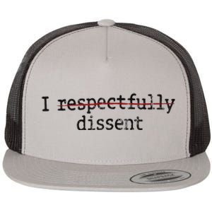 I Respectfully Dissent Flat Bill Trucker Hat