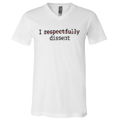 I Respectfully Dissent V-Neck T-Shirt