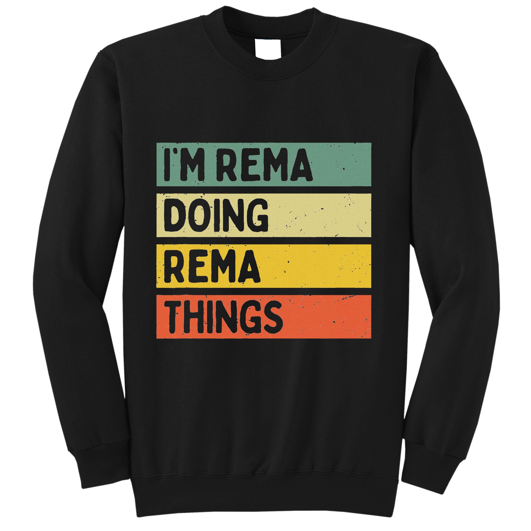 IM Rema Doing Rema Things Funny Personalized Quote Sweatshirt