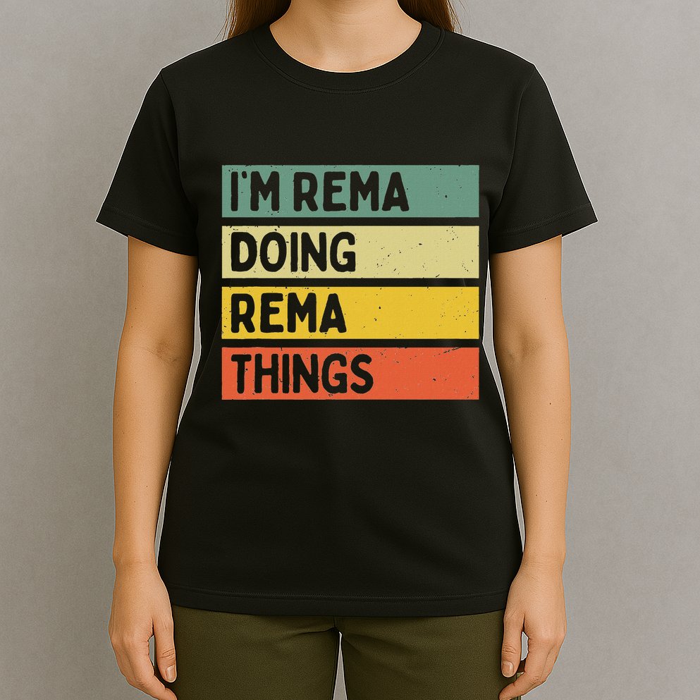 IM Rema Doing Rema Things Funny Personalized Quote T-Shirt