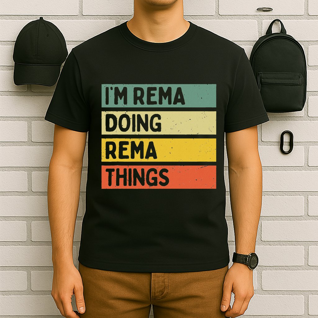 IM Rema Doing Rema Things Funny Personalized Quote T-Shirt