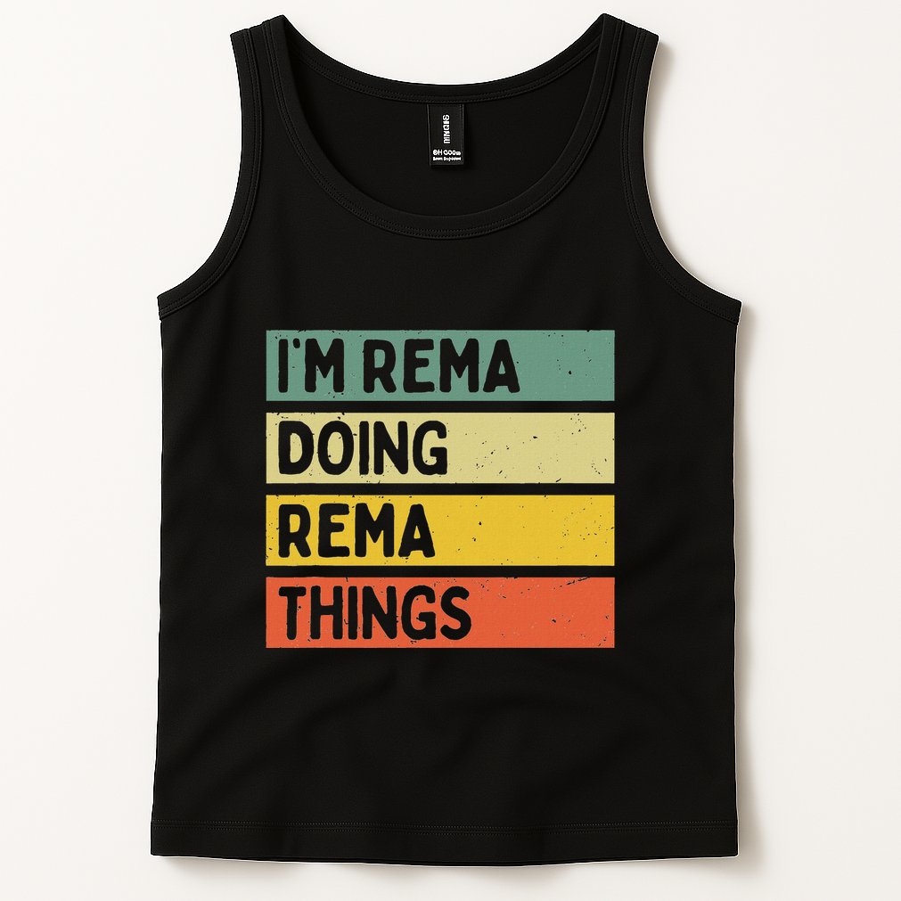 IM Rema Doing Rema Things Funny Personalized Quote Tank Top