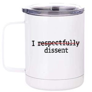 I Respectfully Dissent 12 oz Stainless Steel Tumbler Cup