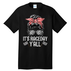 Its Race Day Yall Checkered Flag Racing Messy Bun Tall T-Shirt