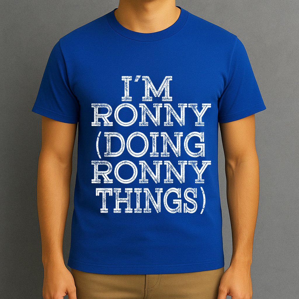 I'm Ronny Doing Ronny Things Family Reunion First Name Funny Gift T-Shirt