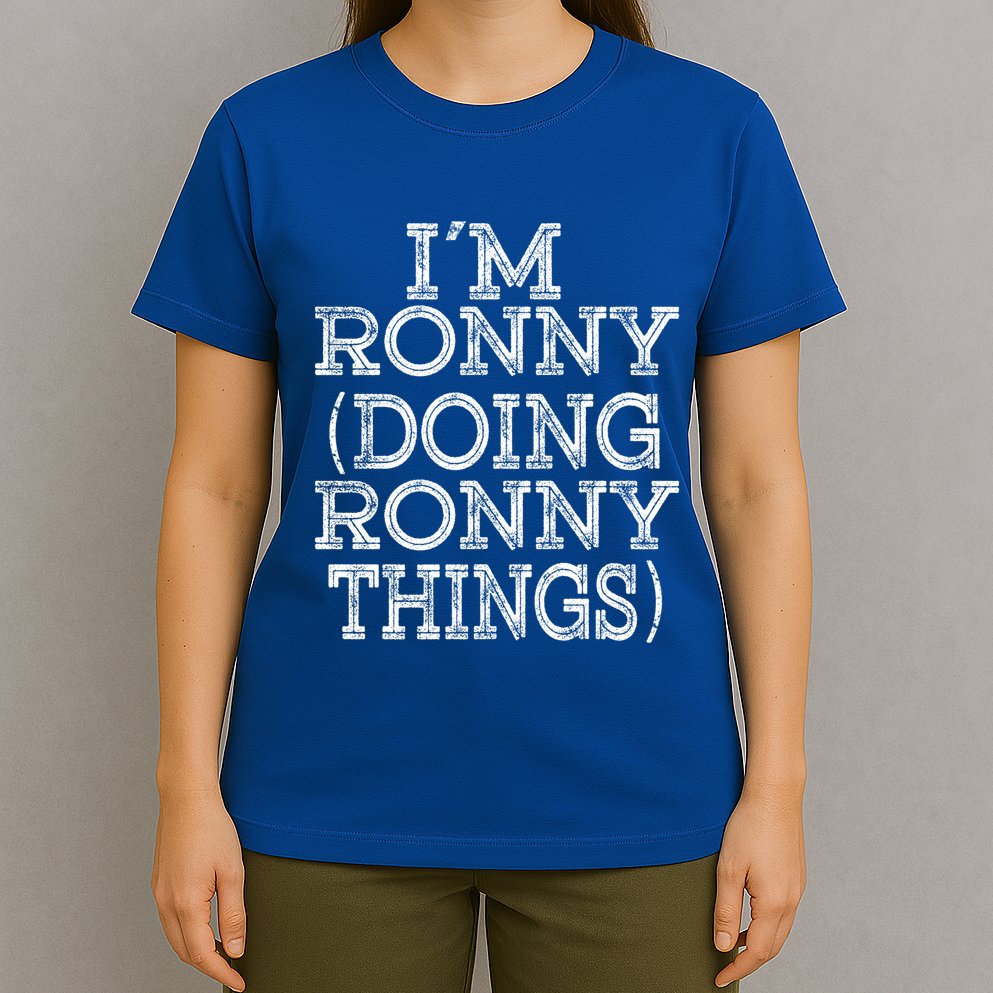 I'm Ronny Doing Ronny Things Family Reunion First Name Funny Gift T-Shirt