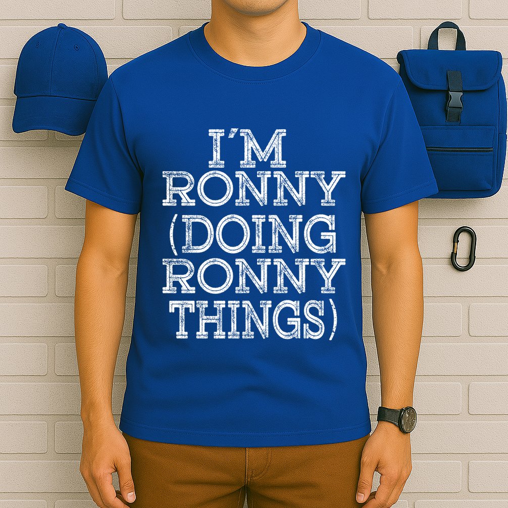 I'm Ronny Doing Ronny Things Family Reunion First Name Funny Gift T-Shirt