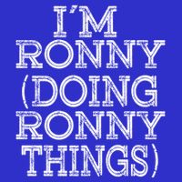 I'm Ronny Doing Ronny Things Family Reunion First Name Funny Gift T-Shirt
