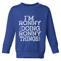 I'm Ronny Doing Ronny Things Family Reunion First Name Funny Gift Toddler Sweatshirt