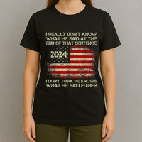 I Really Don’T Know What He Said At The End Of That Sentence T-Shirt