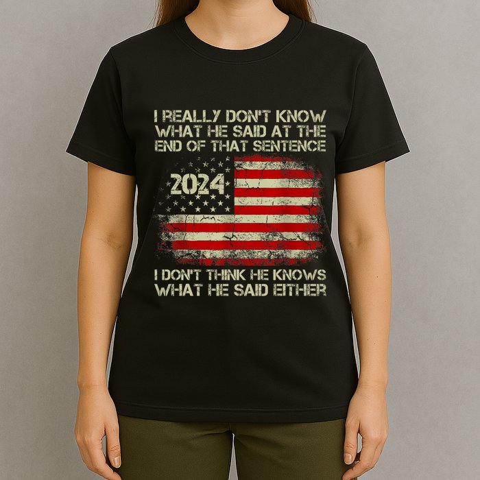 I Really Don’T Know What He Said At The End Of That Sentence T-Shirt