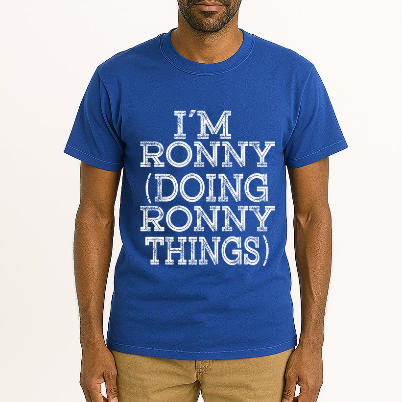 I'm Ronny Doing Ronny Things Family Reunion First Name Great Gift Tall T-Shirt
