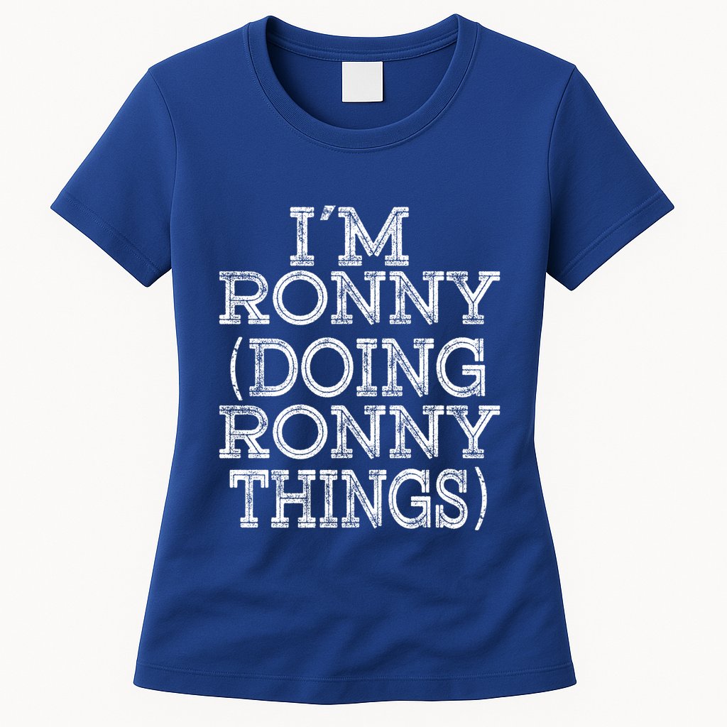 I'm Ronny Doing Ronny Things Family Reunion First Name Great Gift Womens T-Shirt