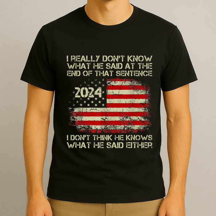 I Really Don’T Know What He Said At The End Of That Sentence T-Shirt