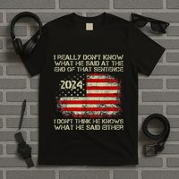 I Really Don’T Know What He Said At The End Of That Sentence T-Shirt