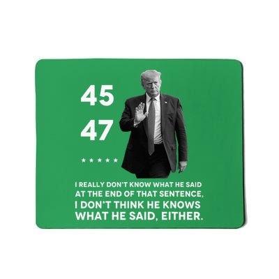 I Really DonT Know What He Said At The End Of That Sentence Mousepad